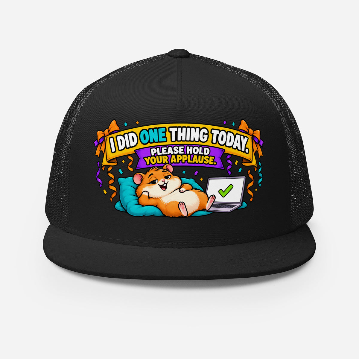 Sarcastic Humor Lovers | 5 Panel Trucker Cap — I DID ONE THING TODAY. PLEASE HOLD YOUR APPLAUSE. by printfluence