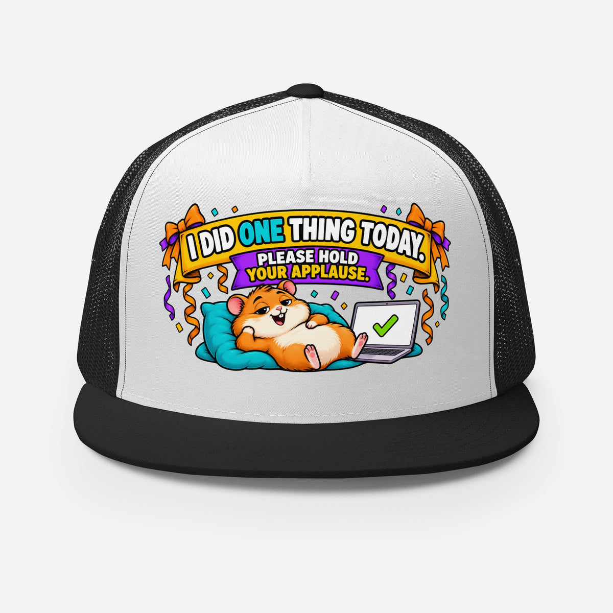 Sarcastic Humor Lovers | 5 Panel Trucker Cap — I DID ONE THING TODAY. PLEASE HOLD YOUR APPLAUSE. by printfluence