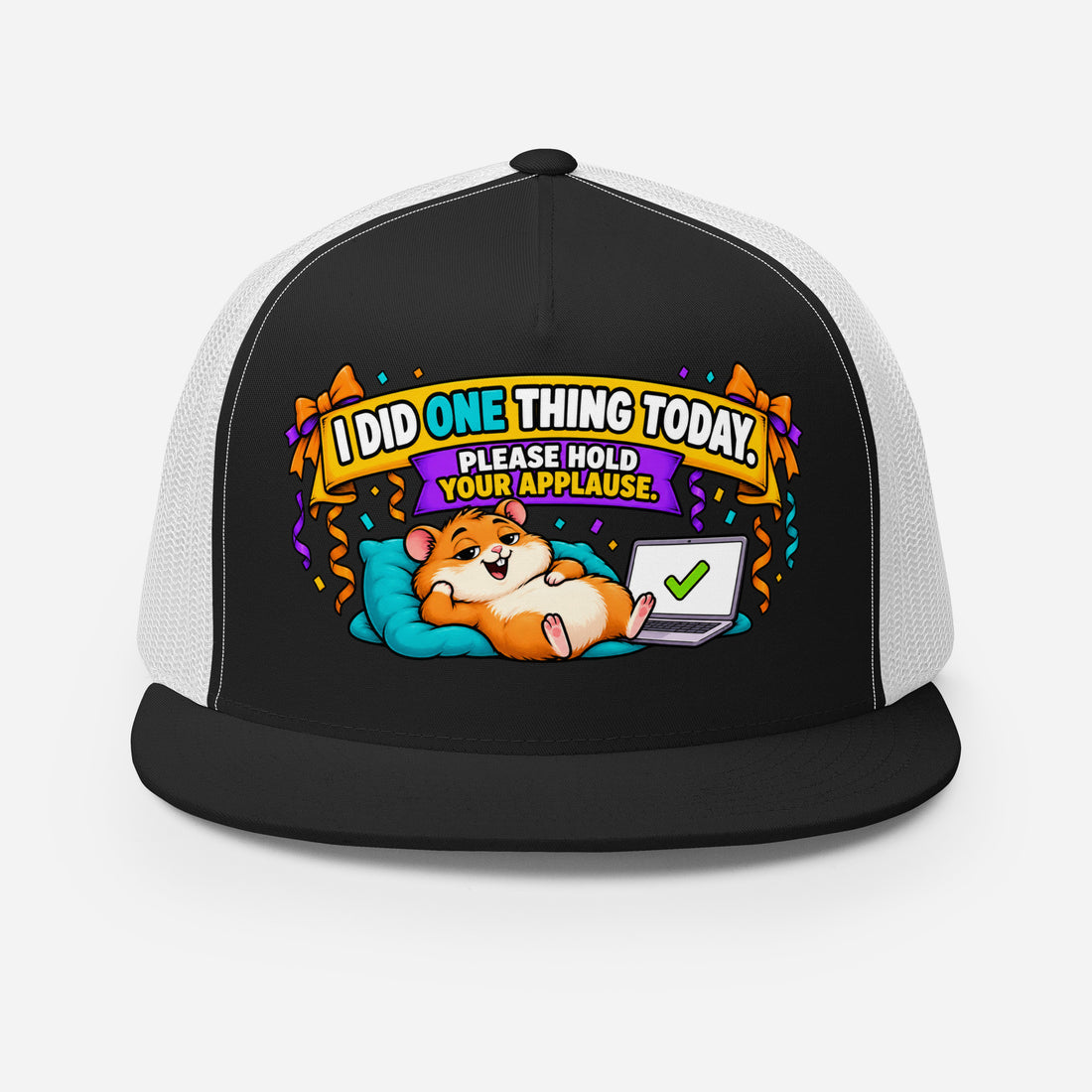 Sarcastic Humor Lovers | 5 Panel Trucker Cap — I DID ONE THING TODAY. PLEASE HOLD YOUR APPLAUSE. by printfluence