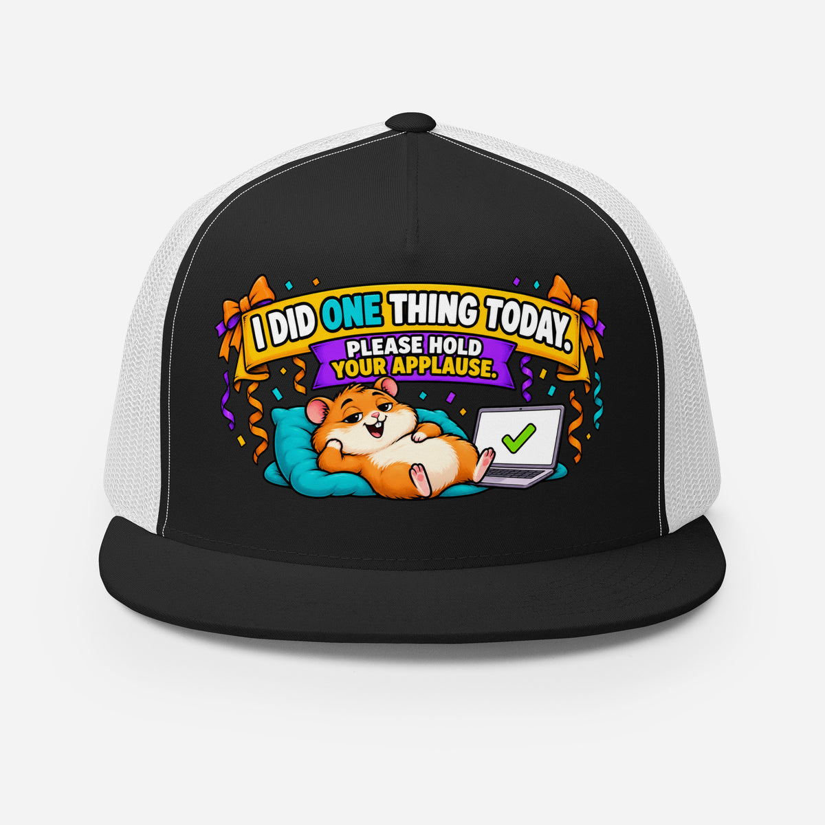 Sarcastic Humor Lovers | 5 Panel Trucker Cap — I DID ONE THING TODAY. PLEASE HOLD YOUR APPLAUSE. by printfluence