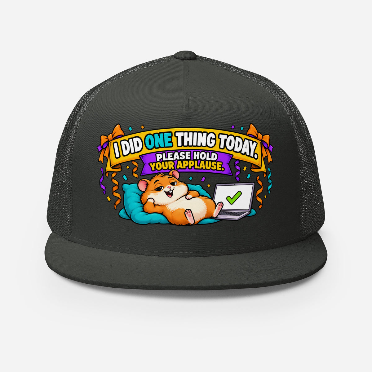 Sarcastic Humor Lovers | 5 Panel Trucker Cap — I DID ONE THING TODAY. PLEASE HOLD YOUR APPLAUSE. by printfluence