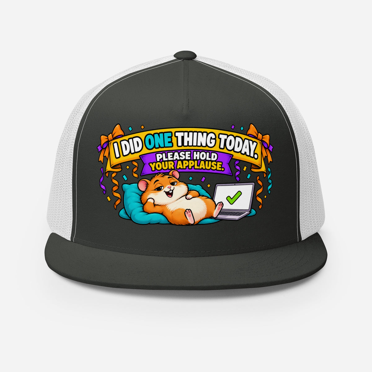 Sarcastic Humor Lovers | 5 Panel Trucker Cap — I DID ONE THING TODAY. PLEASE HOLD YOUR APPLAUSE. by printfluence