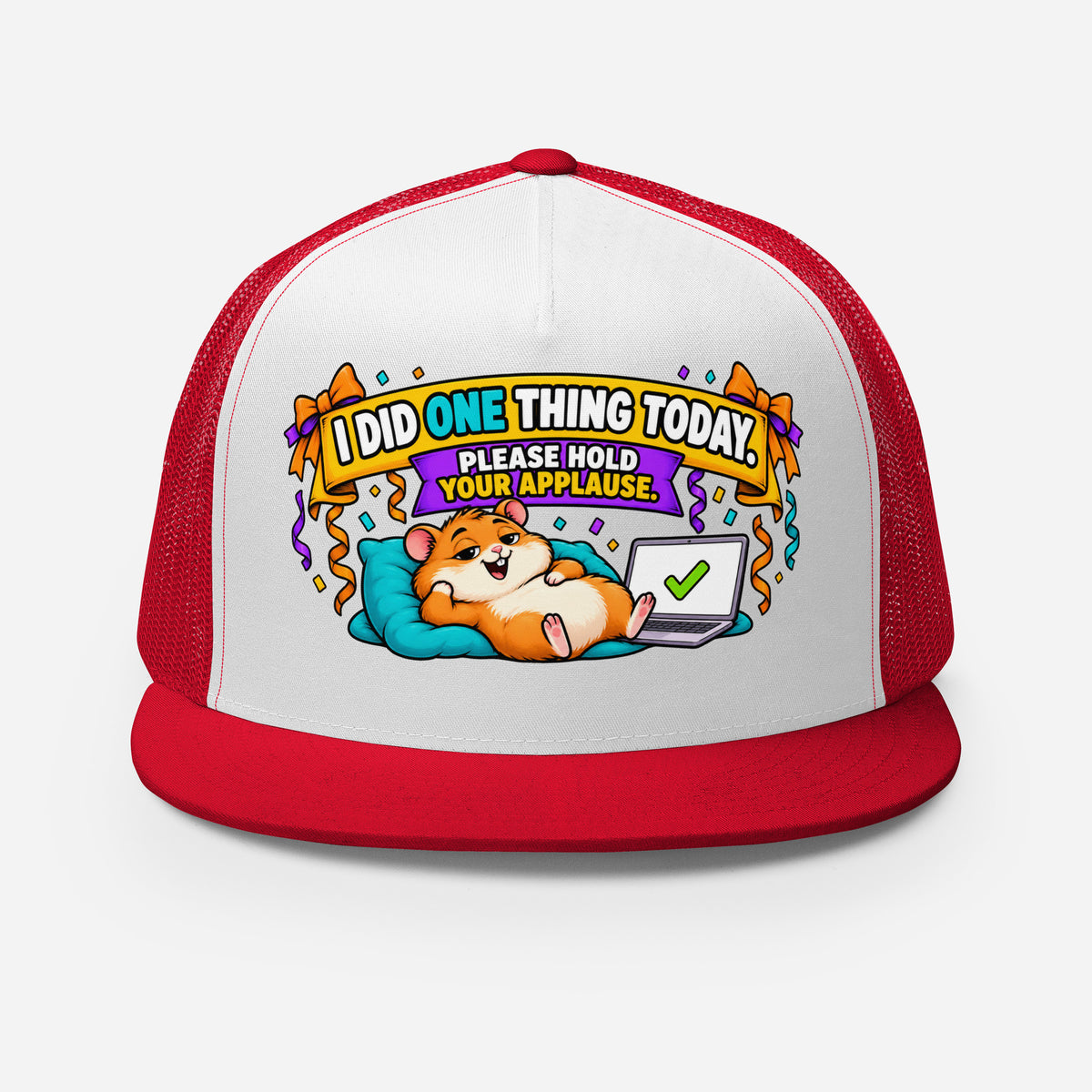 Sarcastic Humor Lovers | 5 Panel Trucker Cap — I DID ONE THING TODAY. PLEASE HOLD YOUR APPLAUSE. by printfluence