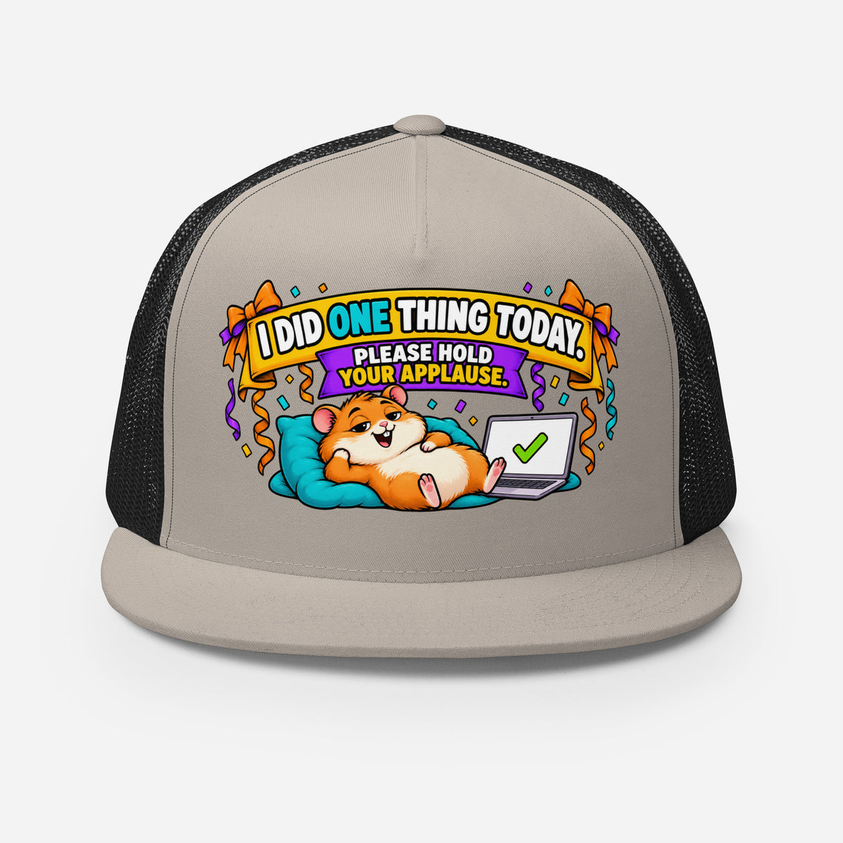 Sarcastic Humor Lovers | 5 Panel Trucker Cap — I DID ONE THING TODAY. PLEASE HOLD YOUR APPLAUSE. by printfluence