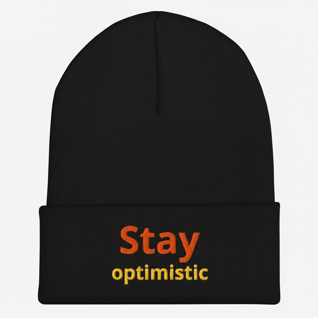 Cuffed Beanie - Stay Optimistic Minimalist Hat – Inspiring Positive Vibes Trendy Motivational Cap by printfluence.net