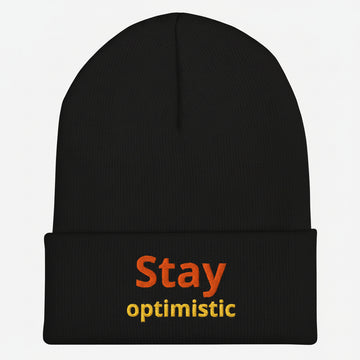 Cuffed Beanie - Stay Optimistic Minimalist Hat – Inspiring Positive Vibes Trendy Motivational Cap by printfluence.net