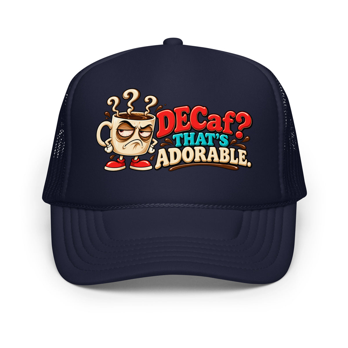 Coffee Lovers | Foam Trucker Hat — DECaf? THAT'S ADORABLE. by printfluence