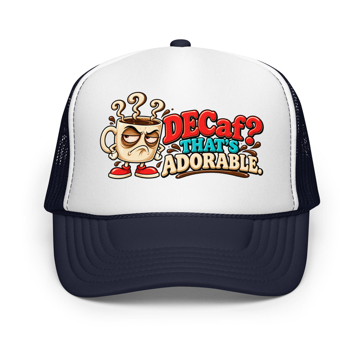 Coffee Lovers | Foam Trucker Hat — DECaf? THAT'S ADORABLE. by printfluence