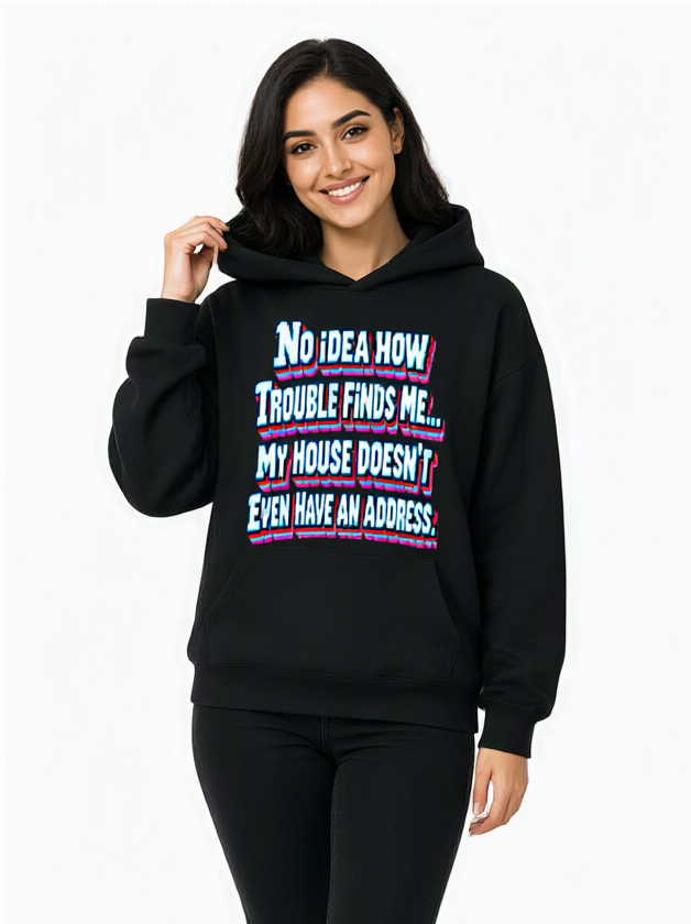 Sarcastic Humor Lovers | Unisex Sculpted Heavyweight Hoodie — No Idea How Trouble Finds Me... My House Doesn’t Even Have An Address. by printfluence