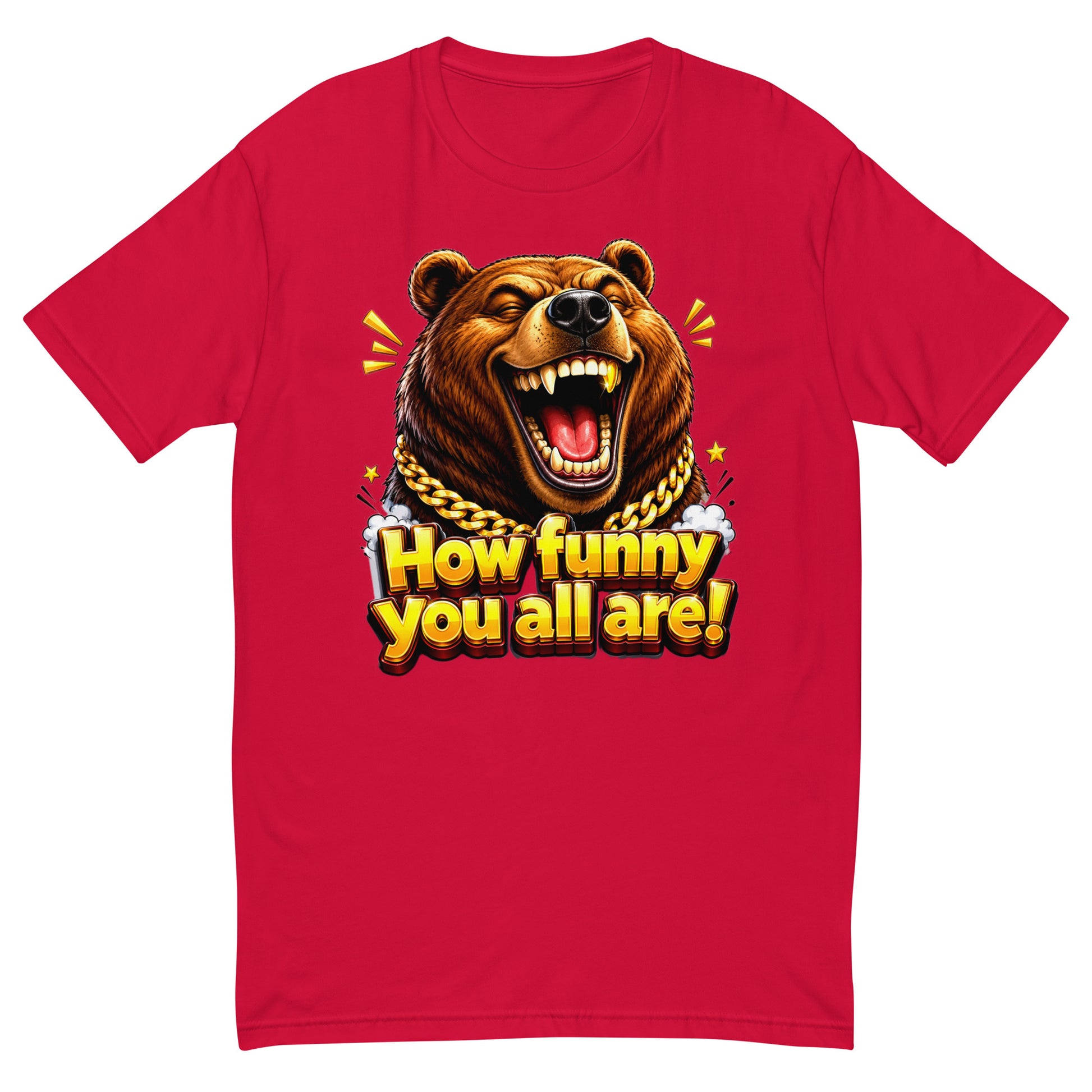 Short Sleeve T-shirt - How Funny You All Are - Laughing Hypebeast Bear by printfluence.net