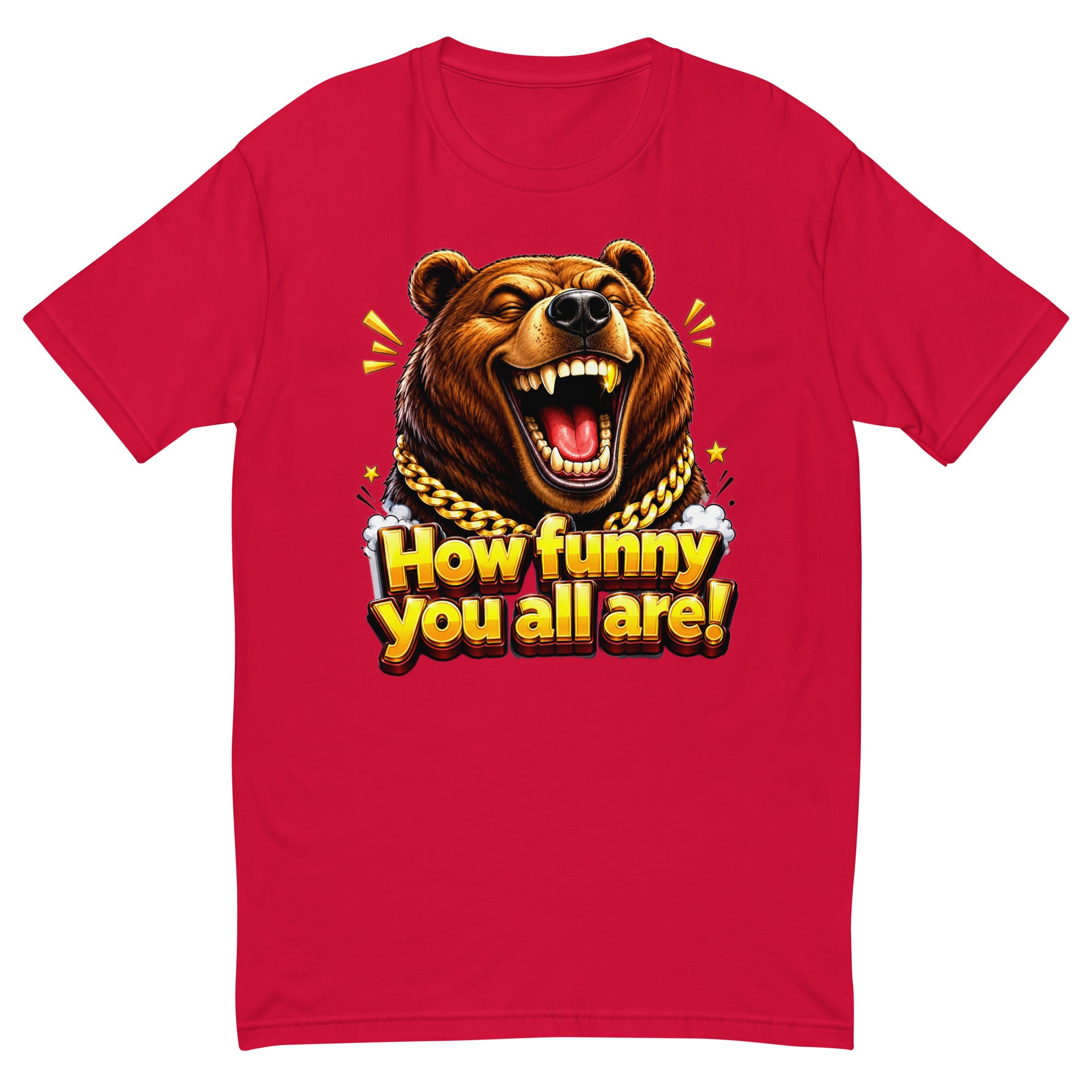 Short Sleeve T-shirt - How Funny You All Are - Laughing Hypebeast Bear by printfluence.net