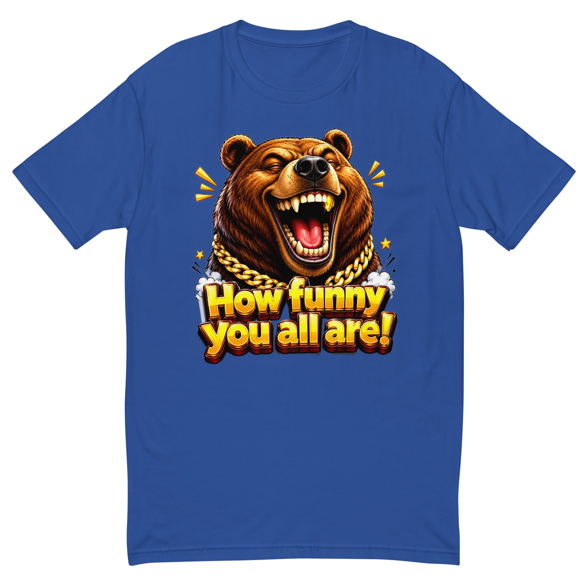 Short Sleeve T-shirt - How Funny You All Are - Laughing Hypebeast Bear by printfluence.net