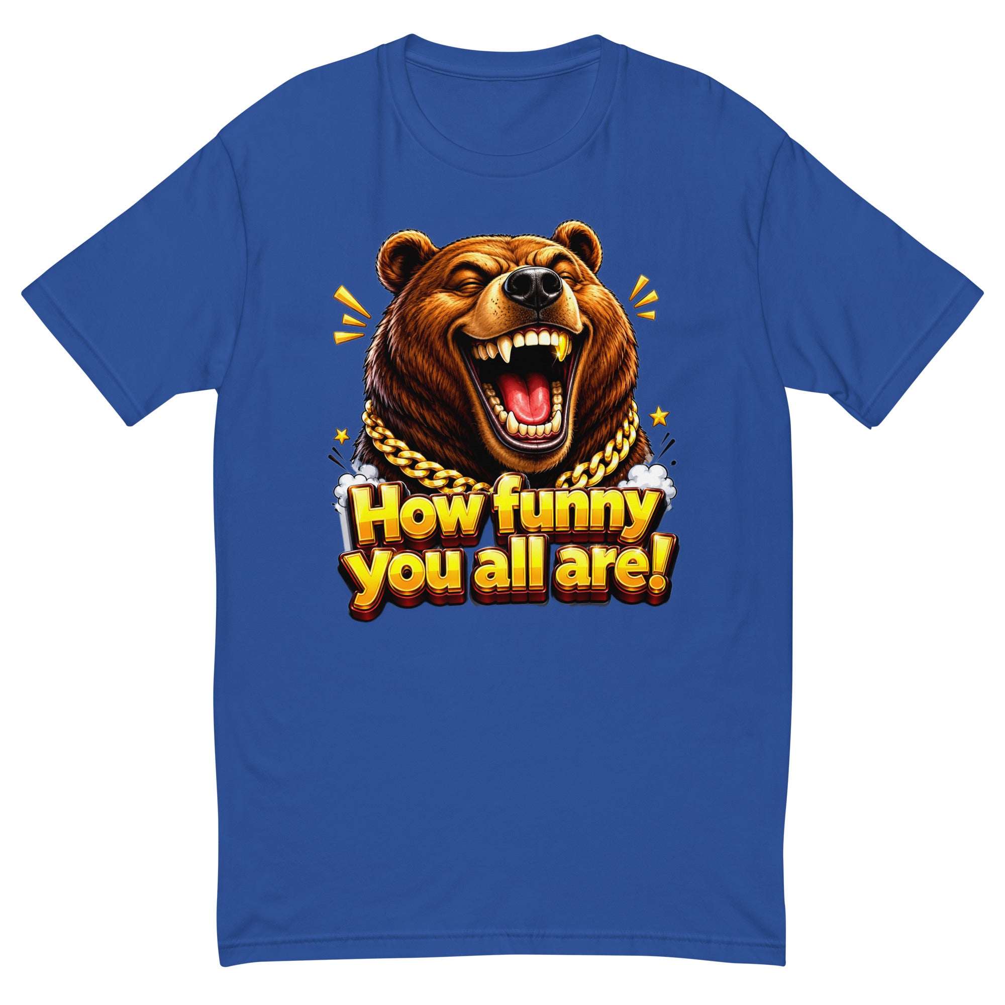 Short Sleeve T-shirt - How Funny You All Are - Laughing Hypebeast Bear by printfluence.net