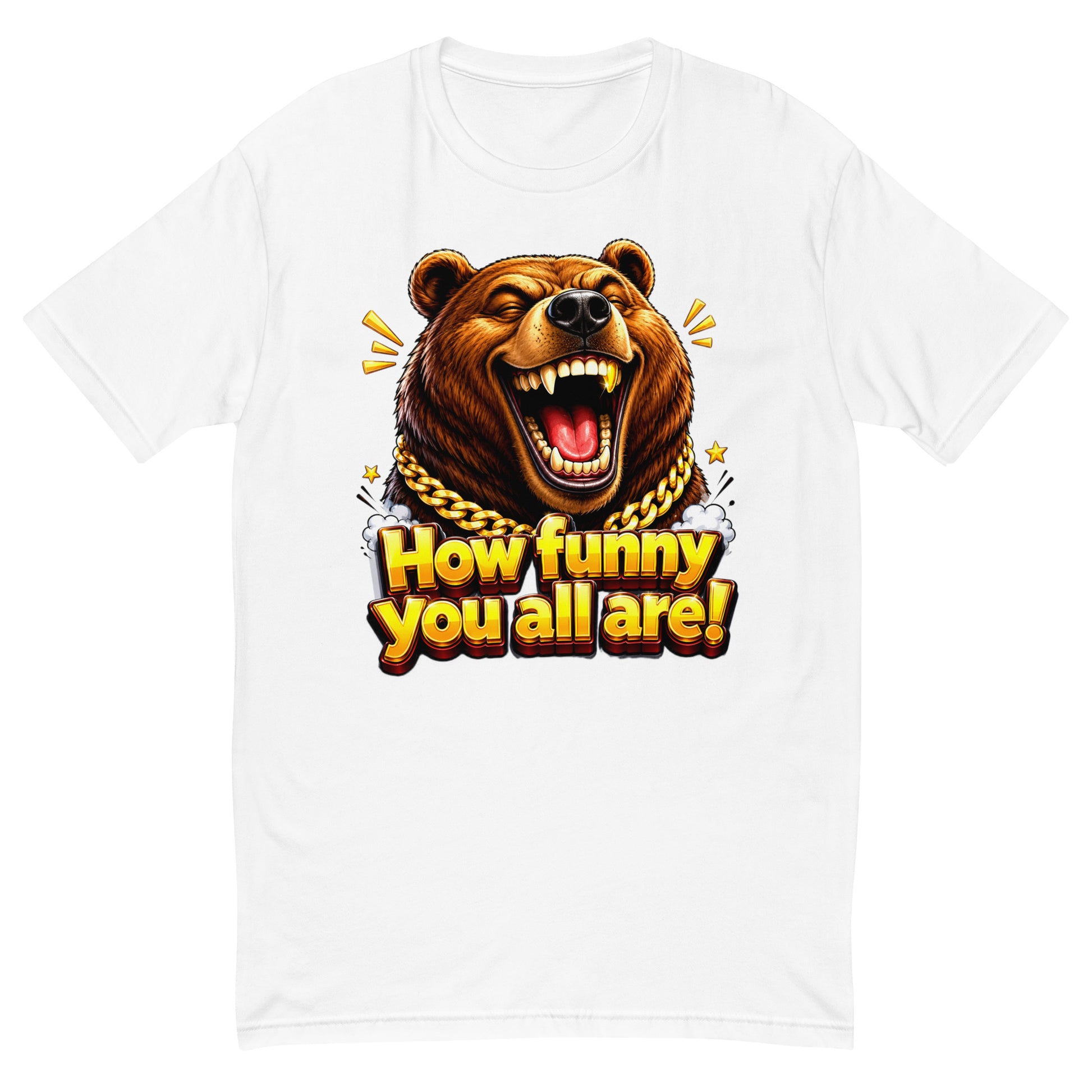 Short Sleeve T-shirt - How Funny You All Are - Laughing Hypebeast Bear by printfluence.net