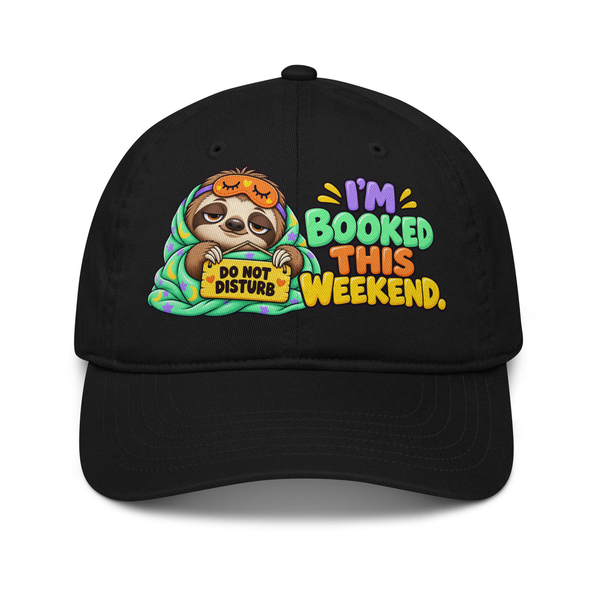 Sarcastic Humor Lovers | Organic Baseball Cap — DO NOT DISTURB I'M BOOKED THIS WEEKEND. by printfluence