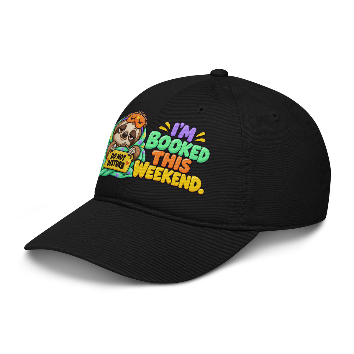 Sarcastic Humor Lovers | Organic Baseball Cap — DO NOT DISTURB I'M BOOKED THIS WEEKEND. by printfluence