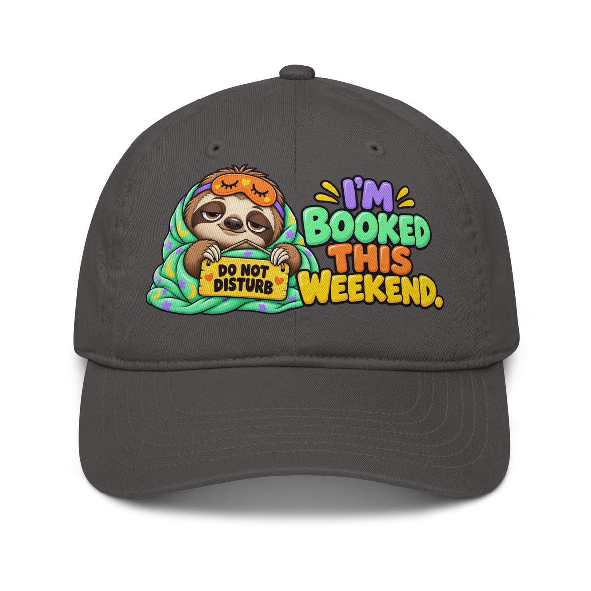 Sarcastic Humor Lovers | Organic Baseball Cap — DO NOT DISTURB I'M BOOKED THIS WEEKEND. by printfluence