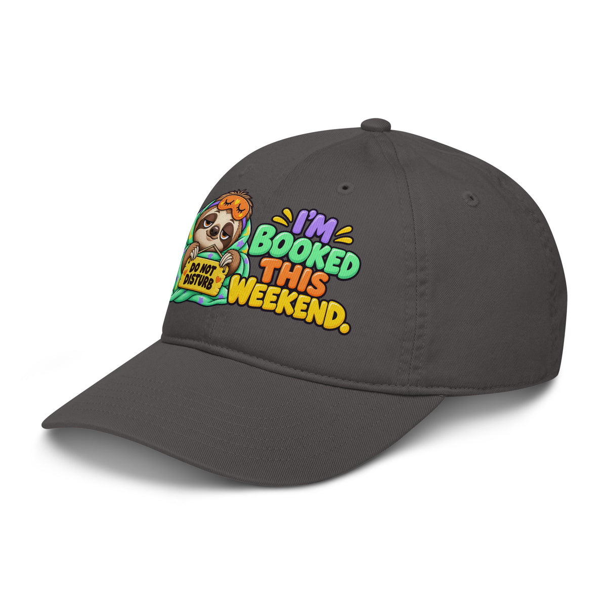 Sarcastic Humor Lovers | Organic Baseball Cap — DO NOT DISTURB I'M BOOKED THIS WEEKEND. by printfluence
