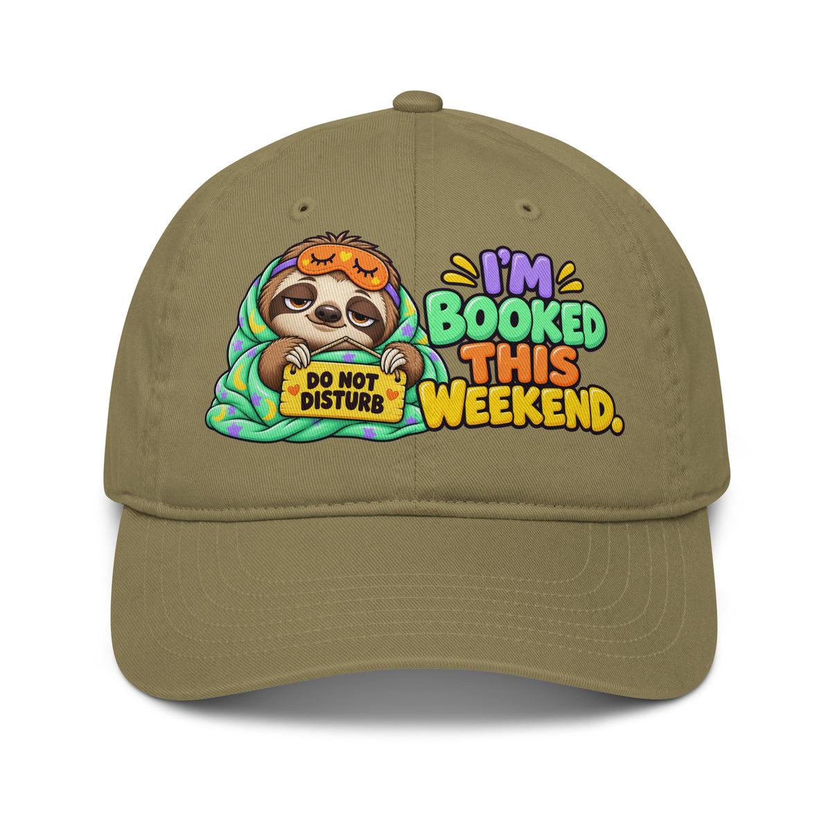Sarcastic Humor Lovers | Organic Baseball Cap — DO NOT DISTURB I'M BOOKED THIS WEEKEND. by printfluence