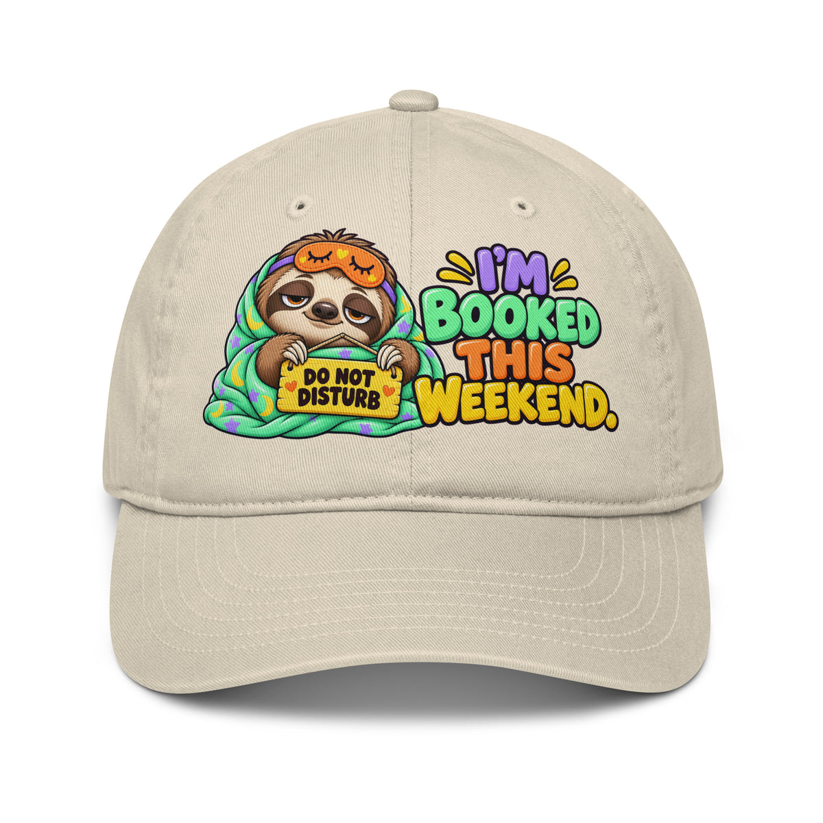 Sarcastic Humor Lovers | Organic Baseball Cap — DO NOT DISTURB I'M BOOKED THIS WEEKEND. by printfluence