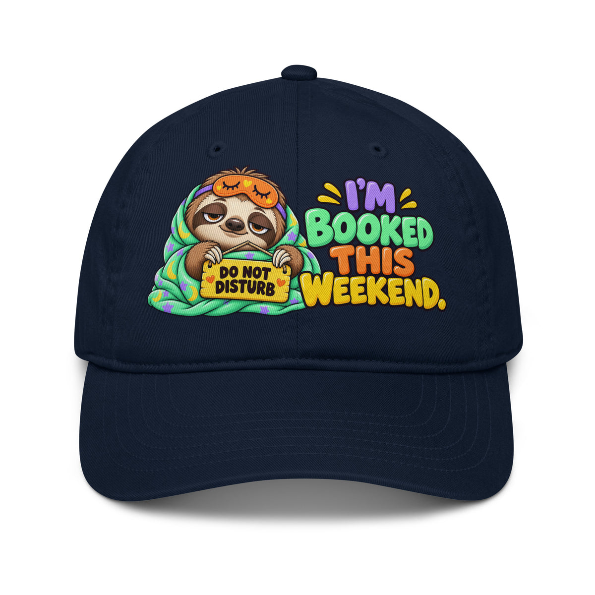 Sarcastic Humor Lovers | Organic Baseball Cap — DO NOT DISTURB I'M BOOKED THIS WEEKEND. by printfluence
