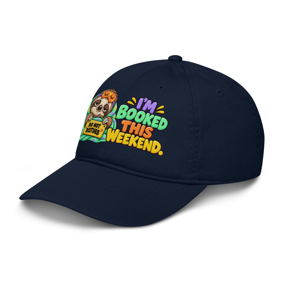 Sarcastic Humor Lovers | Organic Baseball Cap — DO NOT DISTURB I'M BOOKED THIS WEEKEND. by printfluence