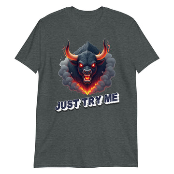 Short-Sleeve Unisex T-Shirt - Just Try Me Bull Short-Sleeve Tee – Fearless Power for Elite Warriors by printfluence.net