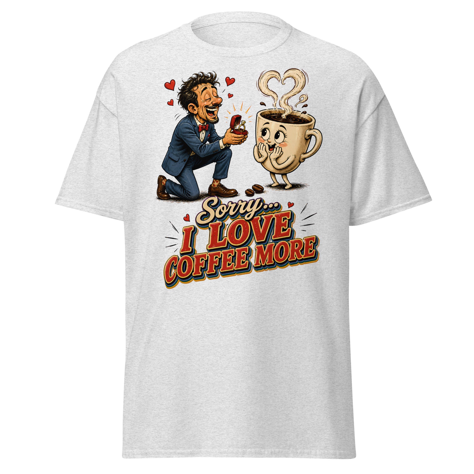 Coffee Lovers Unisex Classic Tee Sorry I Love Coffee More – Humorous Proposal & Cute Cup Graphic Tee by printfluence.net