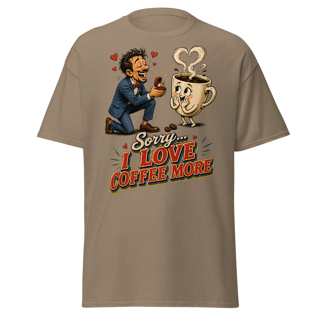 Coffee Lovers Unisex Classic Tee Sorry I Love Coffee More – Humorous Proposal & Cute Cup Graphic Tee by printfluence.net