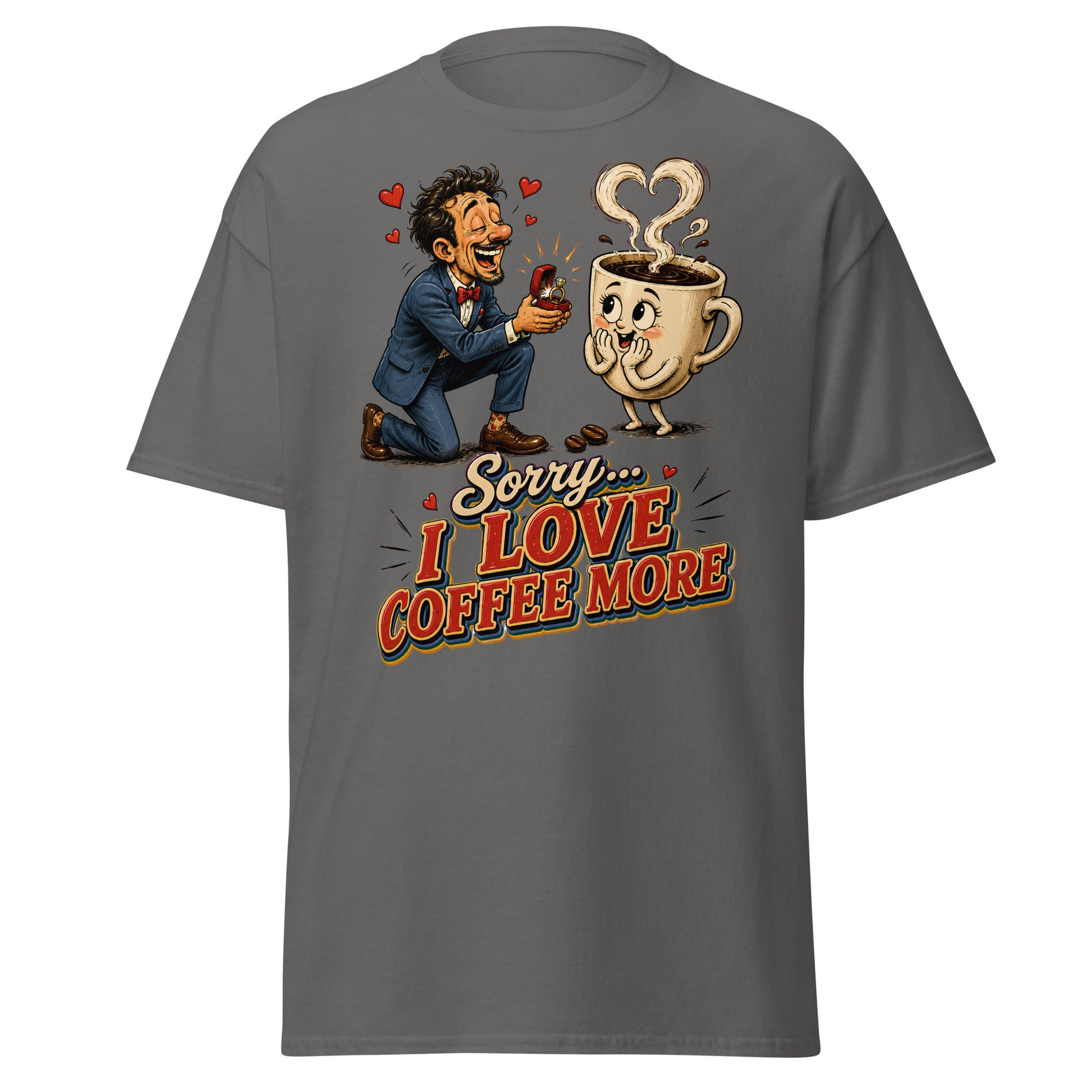 Coffee Lovers Unisex Classic Tee Sorry I Love Coffee More – Humorous Proposal & Cute Cup Graphic Tee by printfluence.net