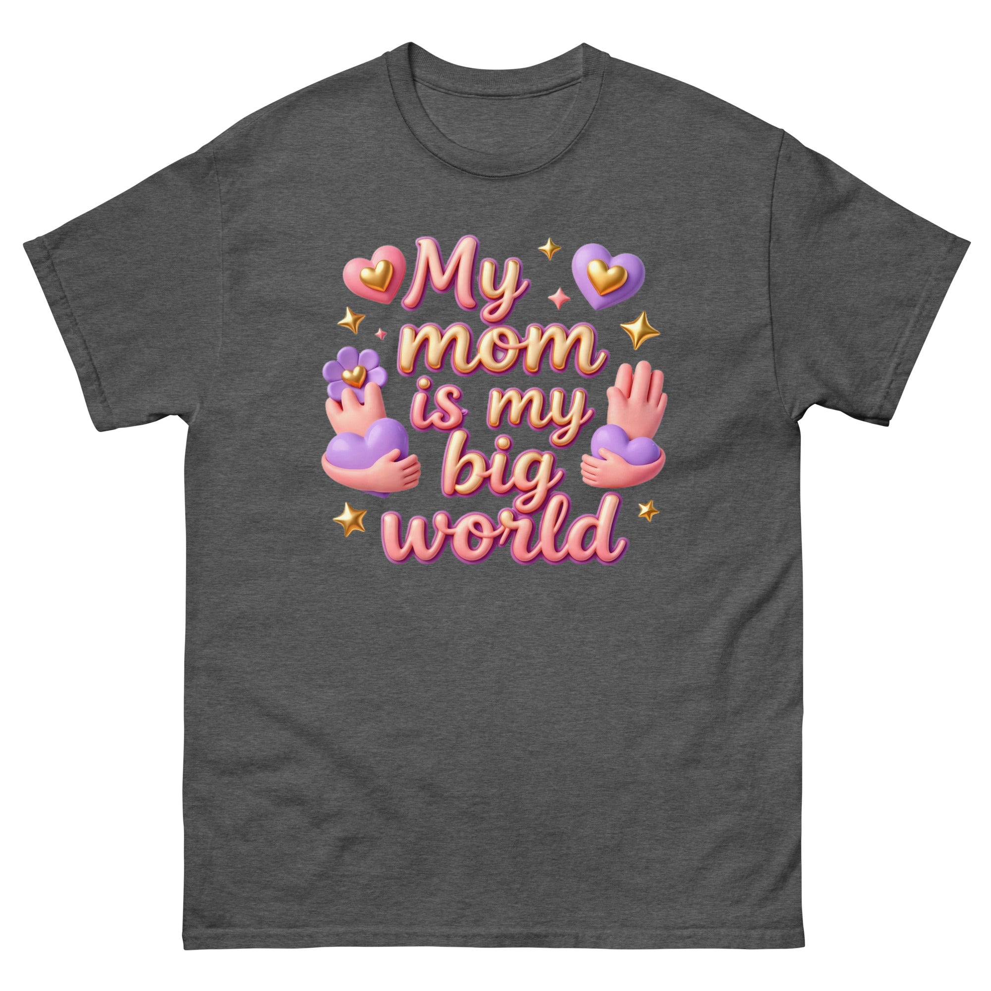 Unisex classic tee - My Mom Is My Big World Unisex Tee – Heartfelt Pride for Elite Achievers by printfluence.net
