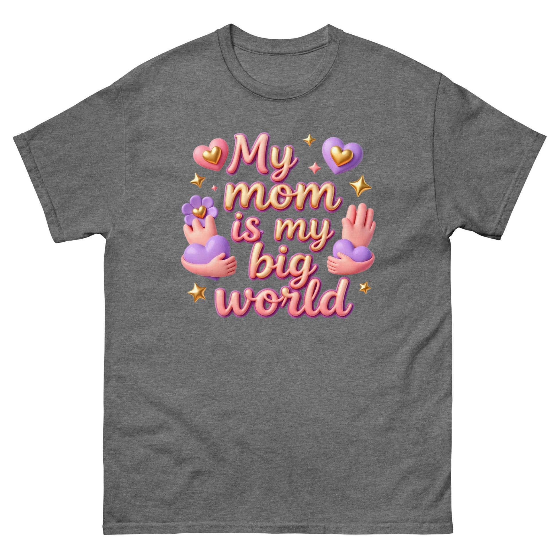 Unisex classic tee - My Mom Is My Big World Unisex Tee – Heartfelt Pride for Elite Achievers by printfluence.net