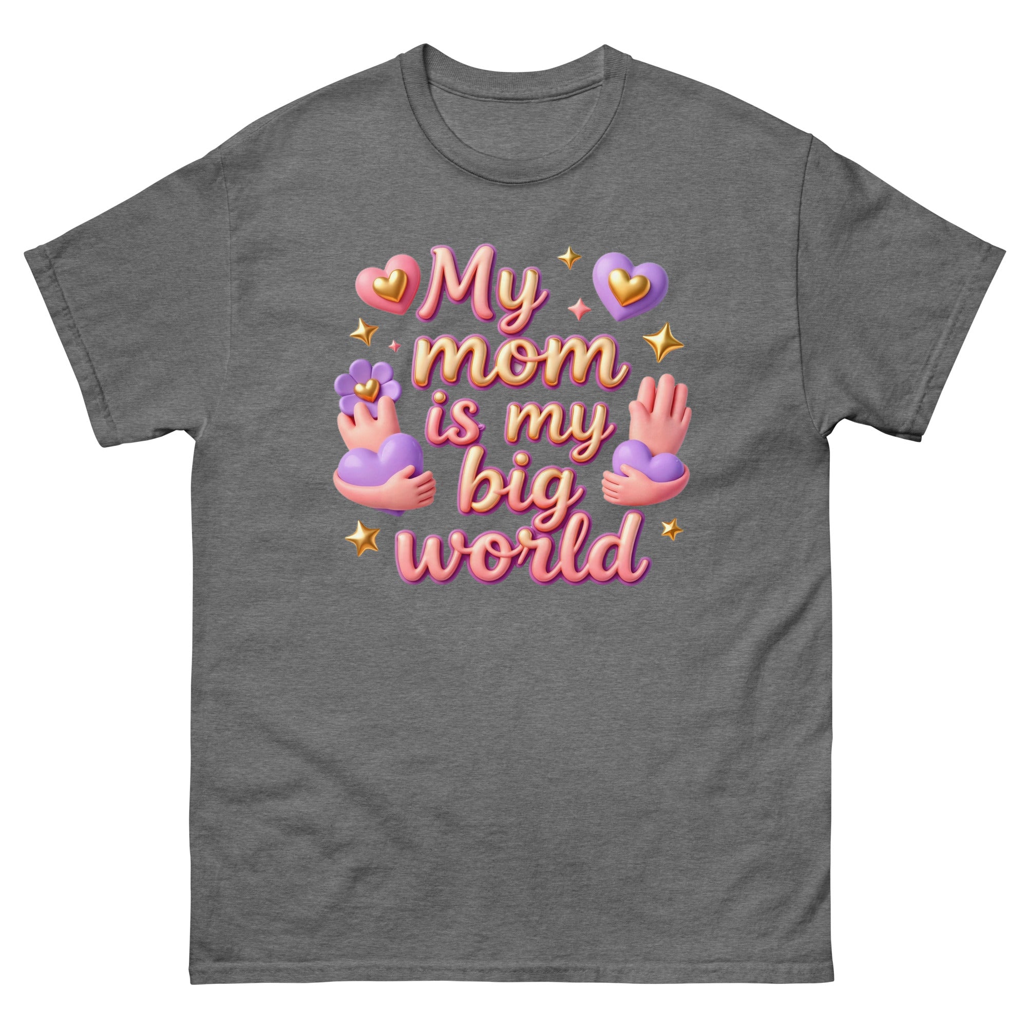 Unisex classic tee - My Mom Is My Big World Unisex Tee – Heartfelt Pride for Elite Achievers by printfluence.net