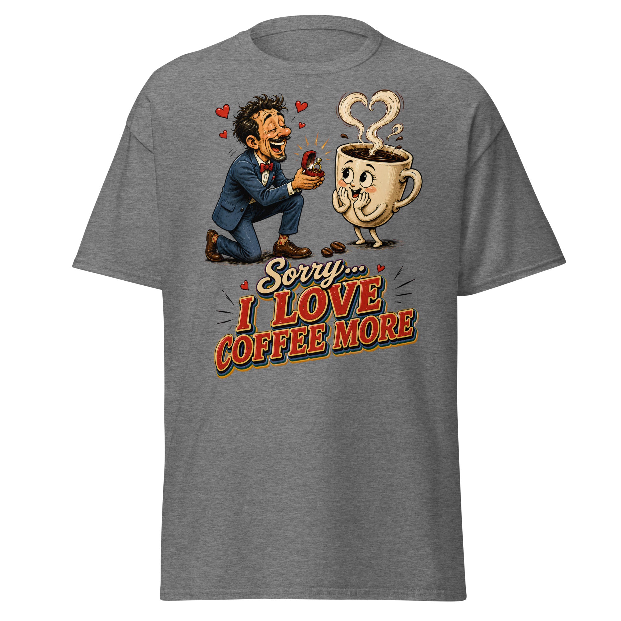 Coffee Lovers Unisex Classic Tee Sorry I Love Coffee More – Humorous Proposal & Cute Cup Graphic Tee by printfluence.net
