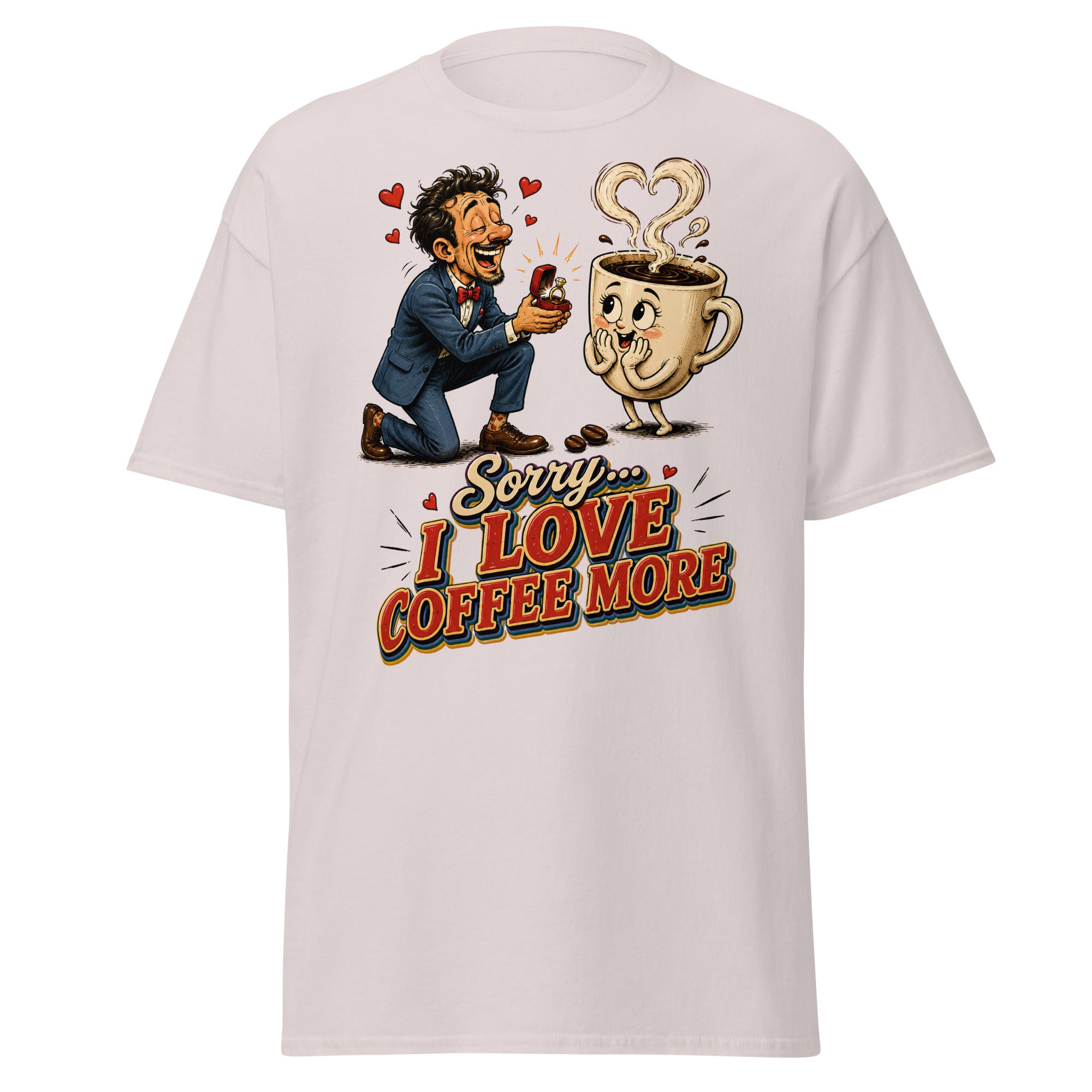 Coffee Lovers Unisex Classic Tee Sorry I Love Coffee More – Humorous Proposal & Cute Cup Graphic Tee by printfluence.net