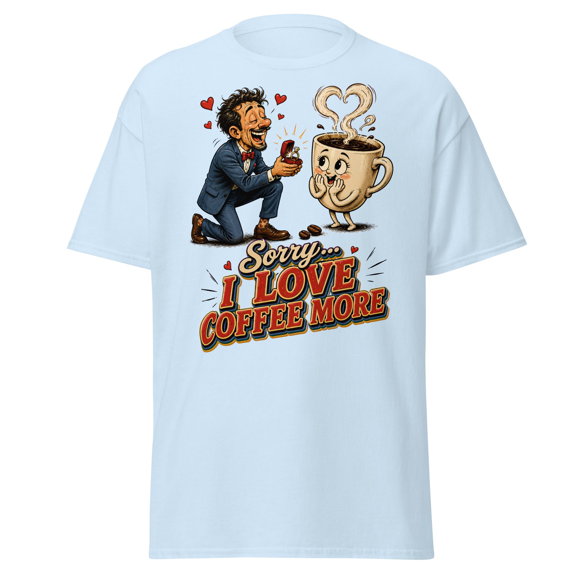 Coffee Lovers Unisex Classic Tee Sorry I Love Coffee More – Humorous Proposal & Cute Cup Graphic Tee by printfluence.net