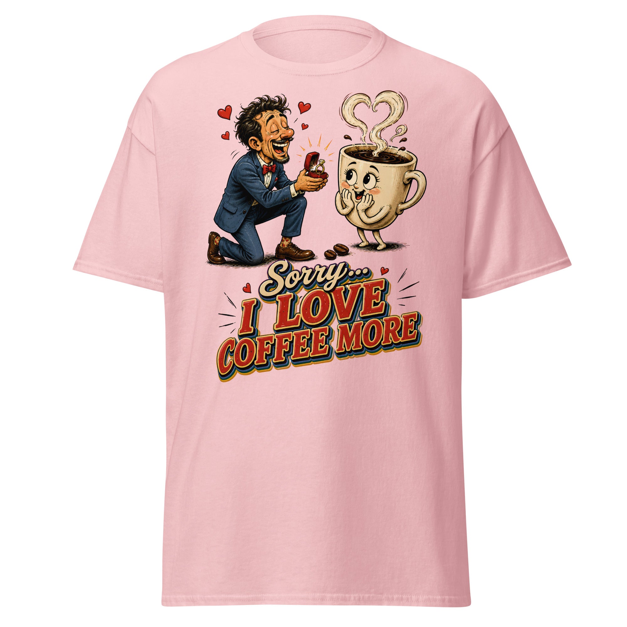 Coffee Lovers Unisex Classic Tee Sorry I Love Coffee More – Humorous Proposal & Cute Cup Graphic Tee by printfluence.net