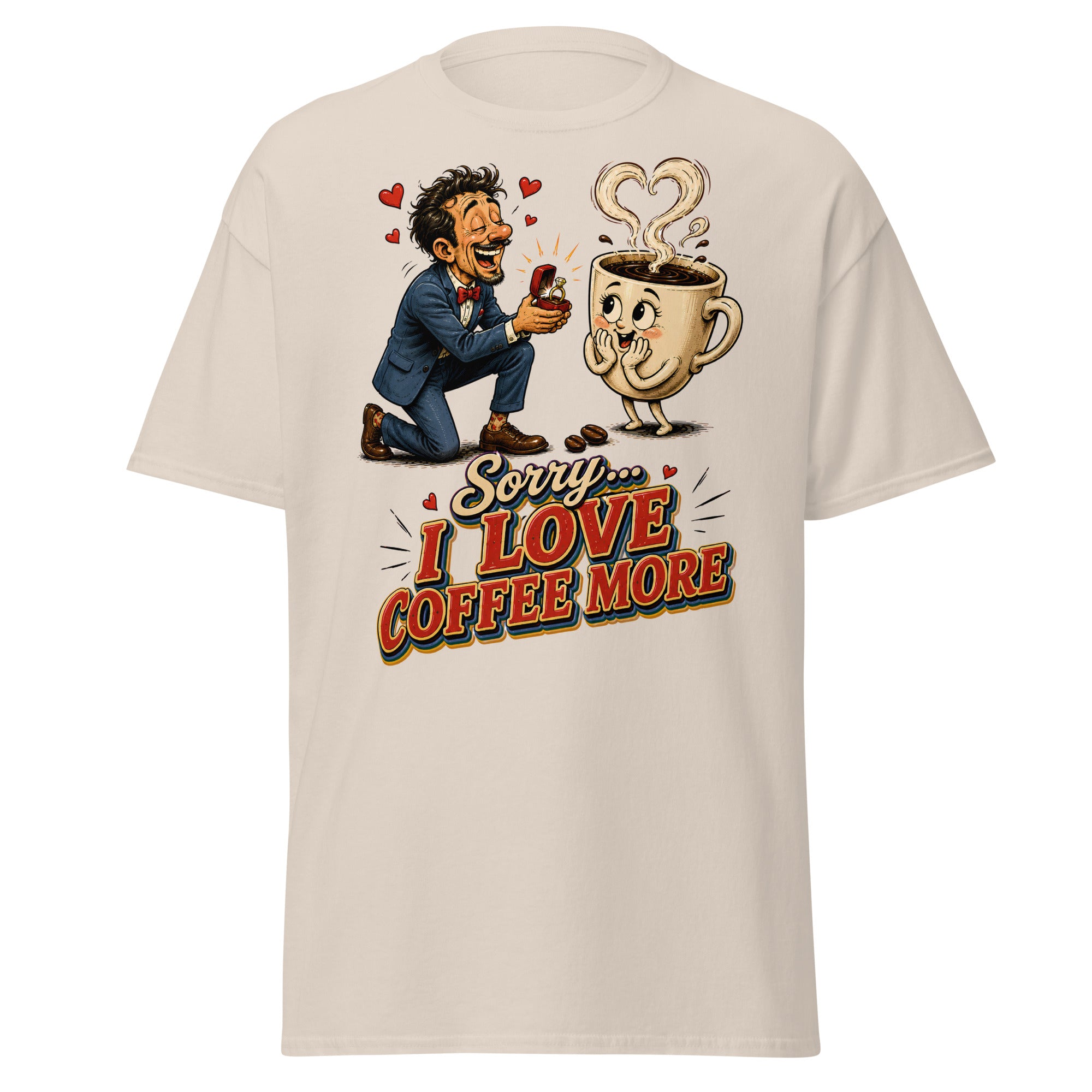 Coffee Lovers Unisex Classic Tee Sorry I Love Coffee More – Humorous Proposal & Cute Cup Graphic Tee by printfluence.net