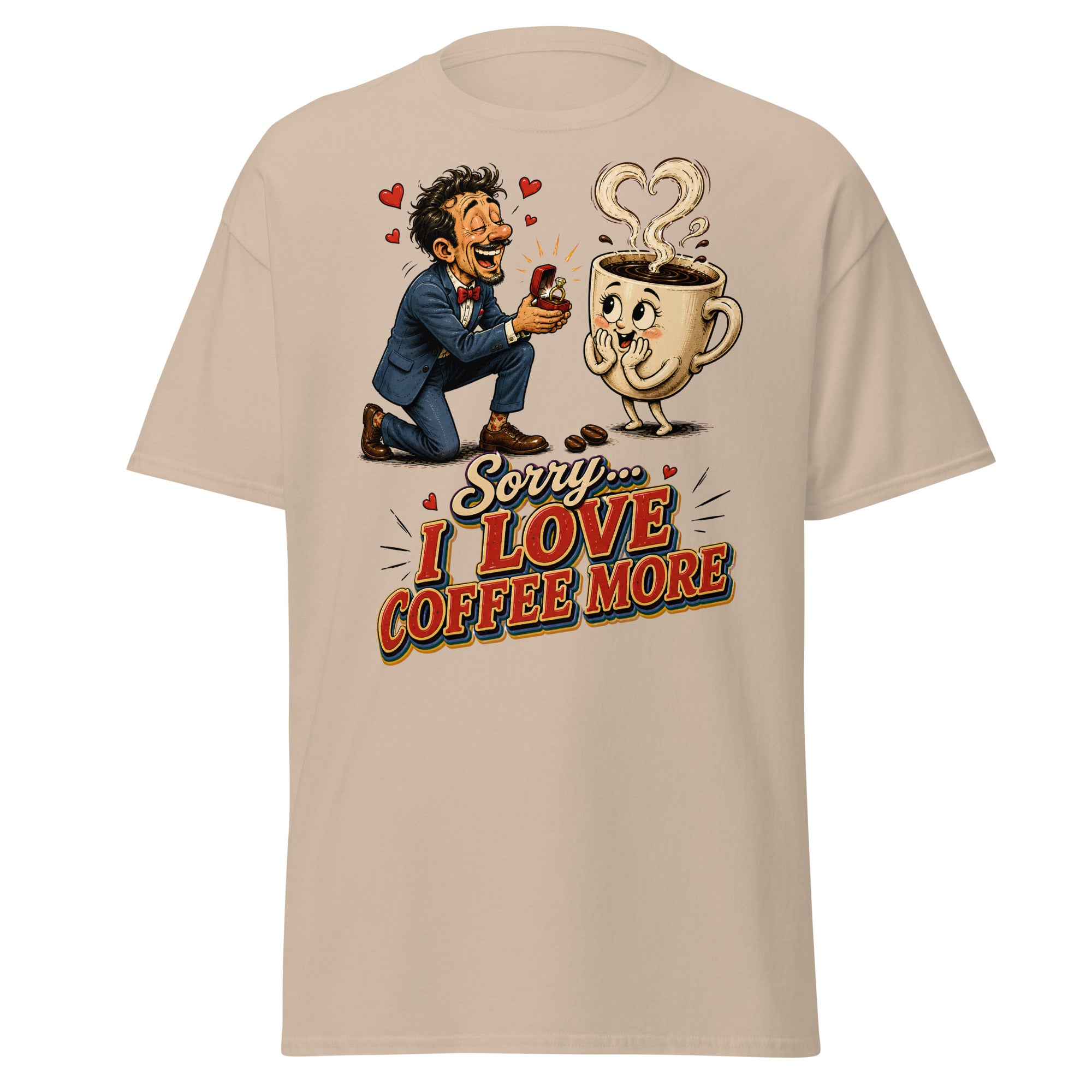 Coffee Lovers Unisex Classic Tee Sorry I Love Coffee More – Humorous Proposal & Cute Cup Graphic Tee by printfluence.net