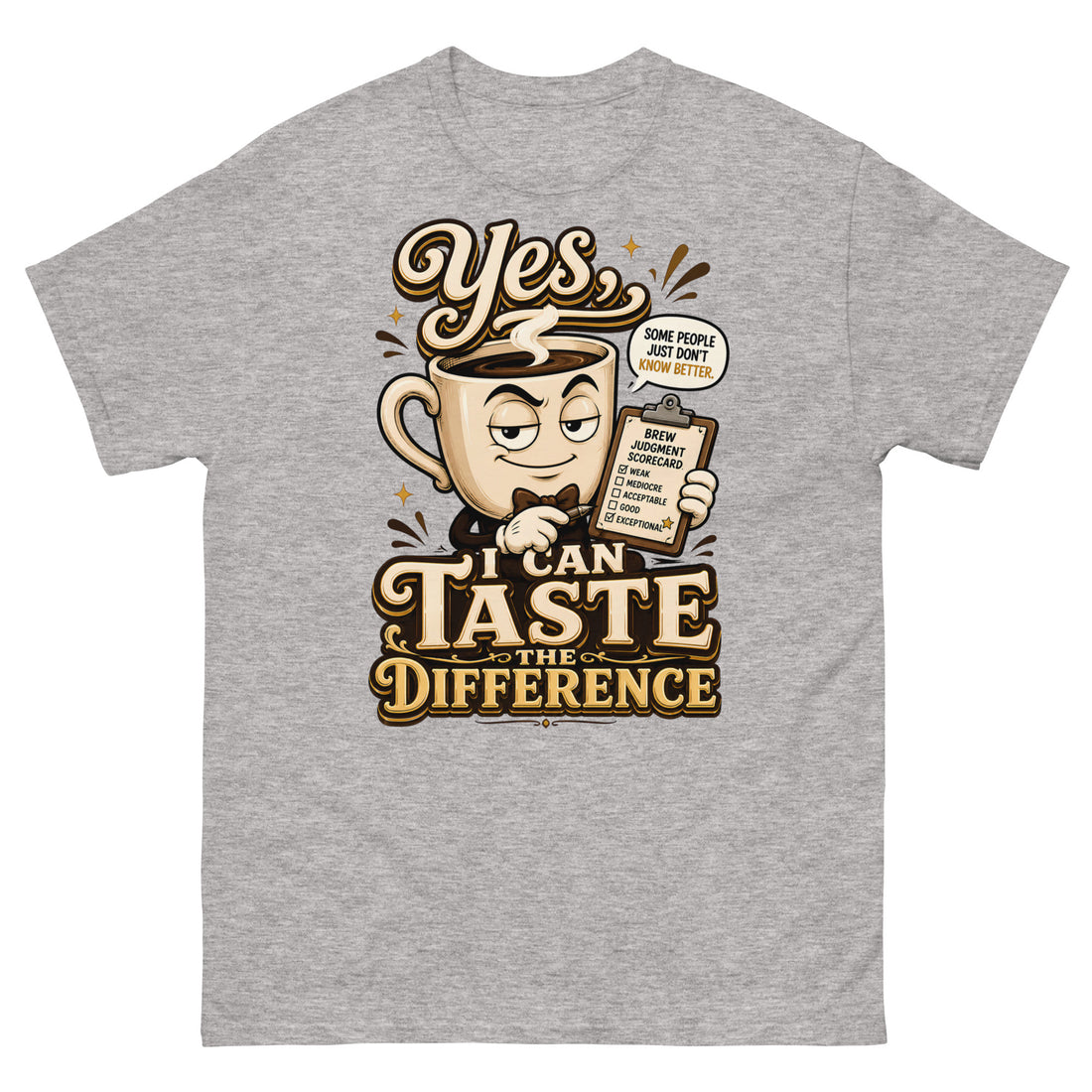 Coffee Lovers Unisex Classic Tee - Yes, I Can Taste The Difference! by printfluence.net