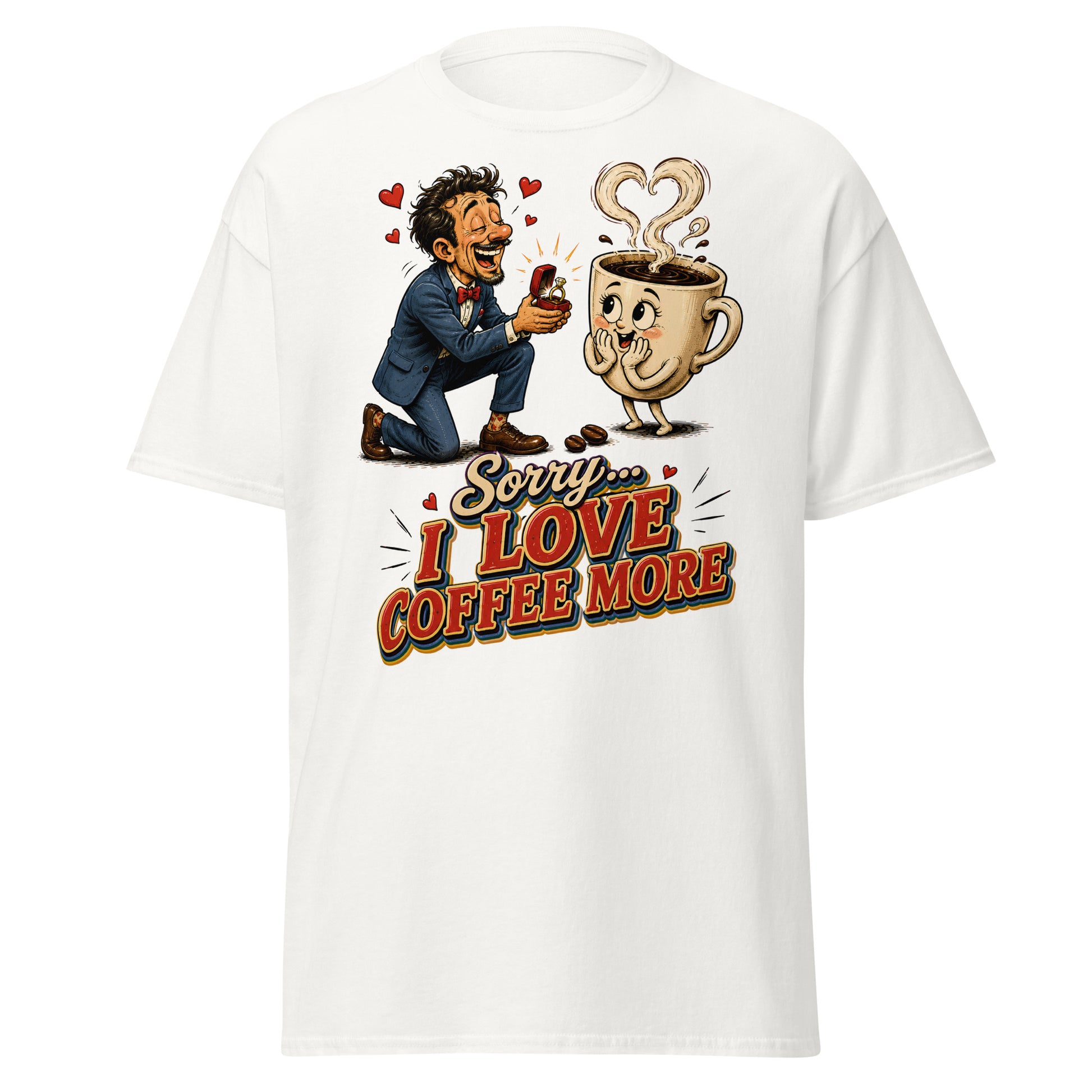 Coffee Lovers Unisex Classic Tee Sorry I Love Coffee More – Humorous Proposal & Cute Cup Graphic Tee by printfluence.net