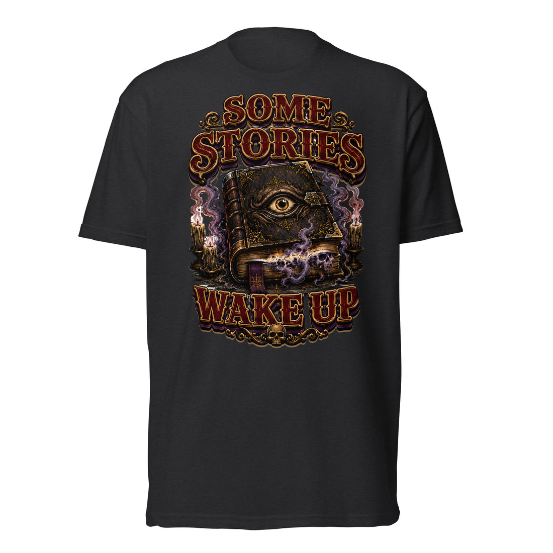 Some Stories Wake Up T-Shirt - Gothic Horror & Mystery Tee by printfluence.net