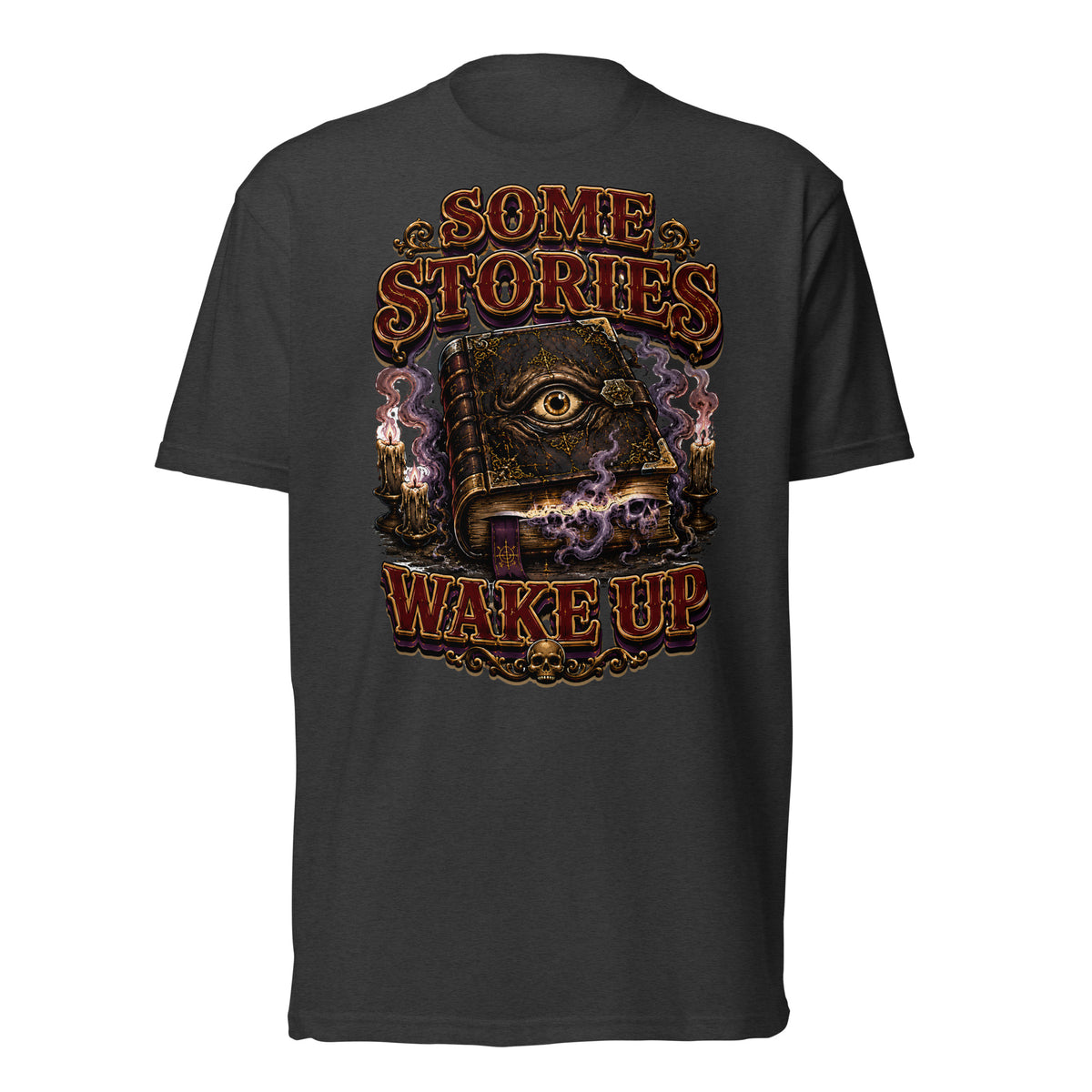 Some Stories Wake Up T-Shirt - Gothic Horror & Mystery Tee by printfluence.net