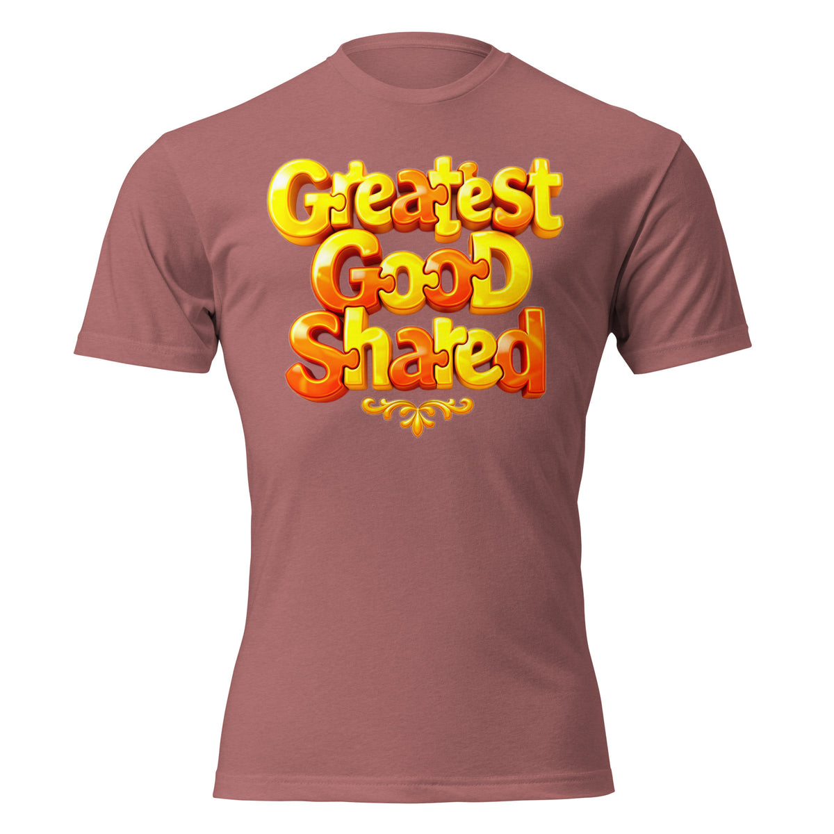 Unisex Fitted T-Shirt - Next Level 6210 - Greatest Good Shared Fitted T-Shirt – Unisex Motivational Gold Tee by printfluence.net