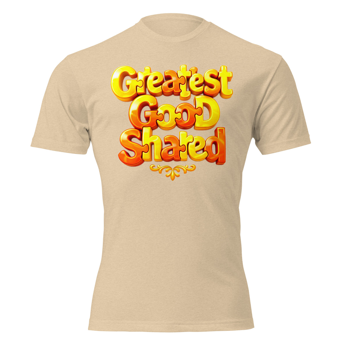 Unisex Fitted T-Shirt - Next Level 6210 - Greatest Good Shared Fitted T-Shirt – Unisex Motivational Gold Tee by printfluence.net