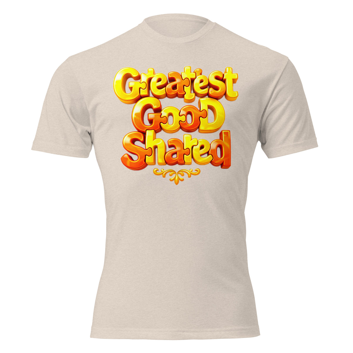 Unisex Fitted T-Shirt - Next Level 6210 - Greatest Good Shared Fitted T-Shirt – Unisex Motivational Gold Tee by printfluence.net