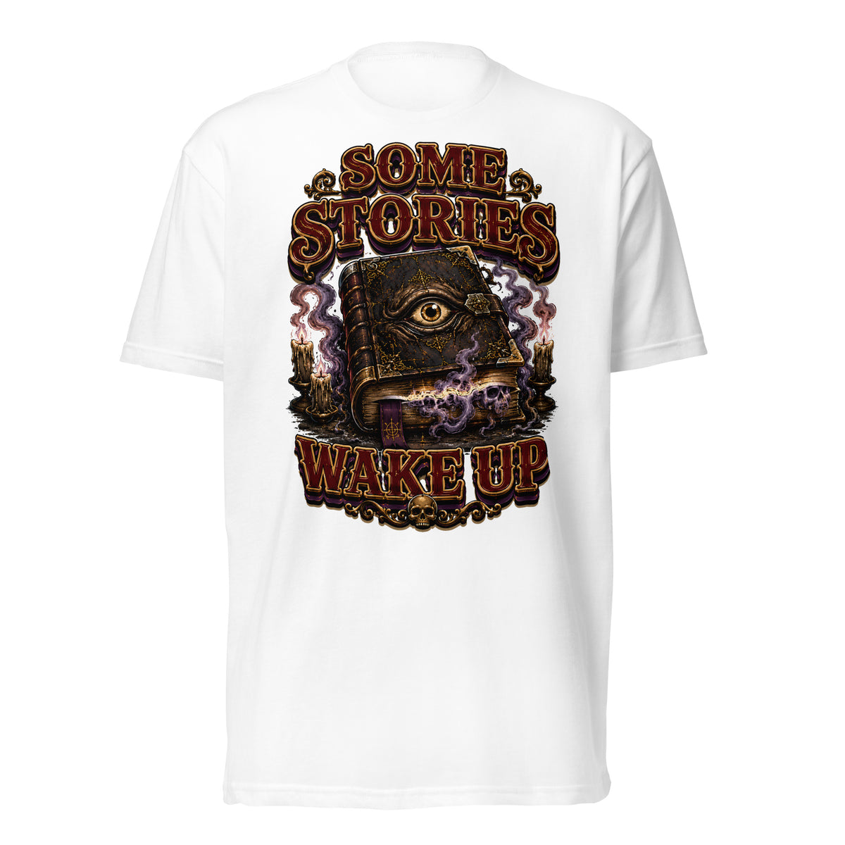 Some Stories Wake Up T-Shirt - Gothic Horror & Mystery Tee by printfluence.net