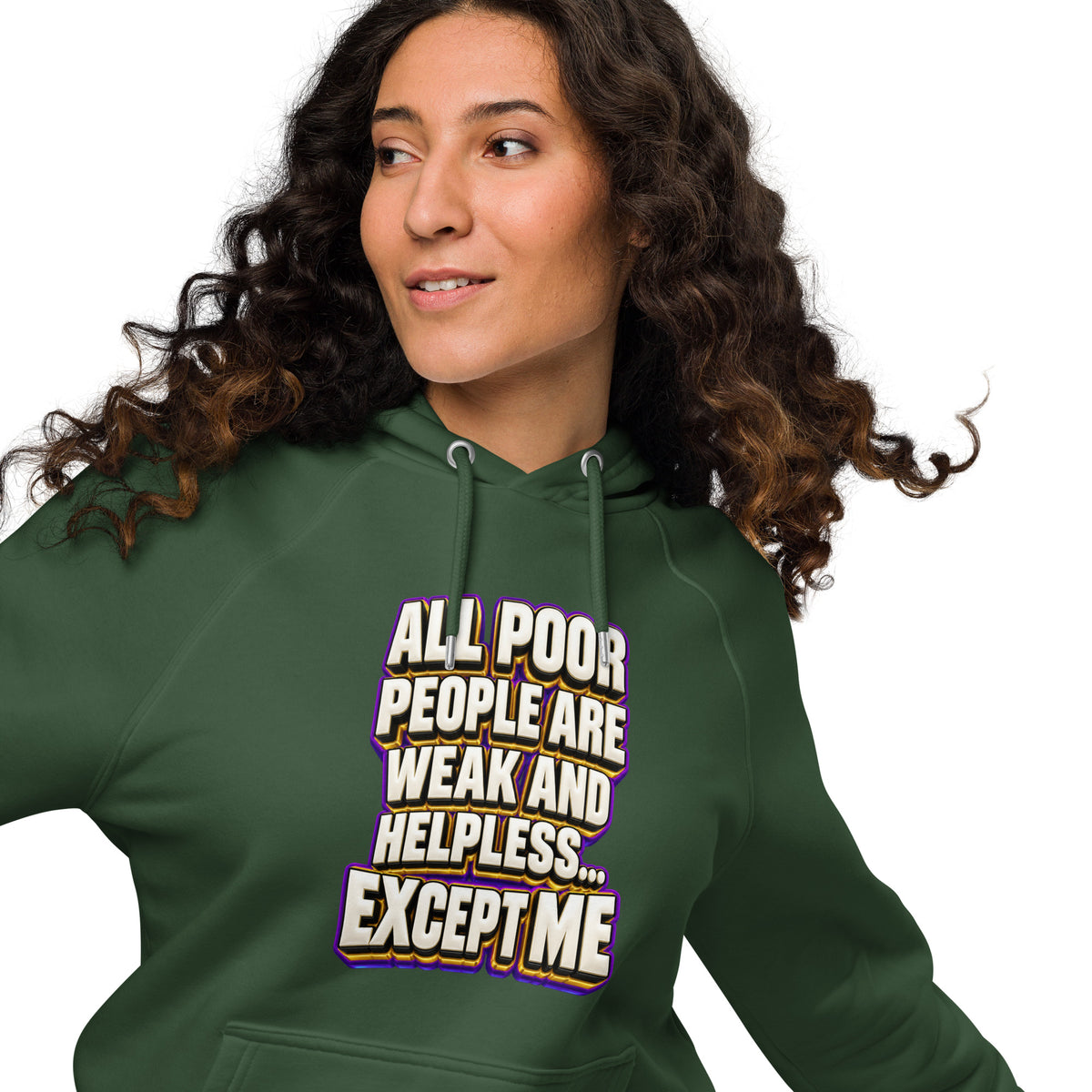 Sarcastic Humor Lovers | Unisex Eco Raglan Hoodie — ALL POOR PEOPLE ARE WEAK AND HELPLESS... EXCEPT ME by printfluence