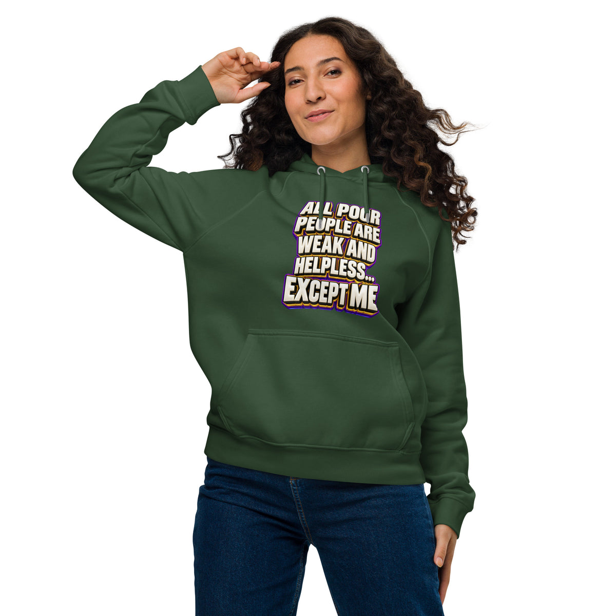 Sarcastic Humor Lovers | Unisex Eco Raglan Hoodie — ALL POOR PEOPLE ARE WEAK AND HELPLESS... EXCEPT ME by printfluence