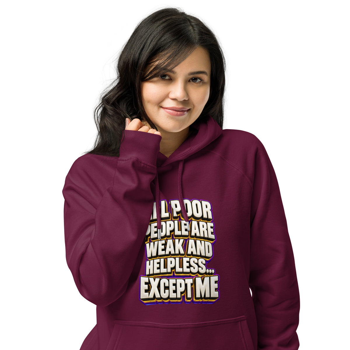 Sarcastic Humor Lovers | Unisex Eco Raglan Hoodie — ALL POOR PEOPLE ARE WEAK AND HELPLESS... EXCEPT ME by printfluence